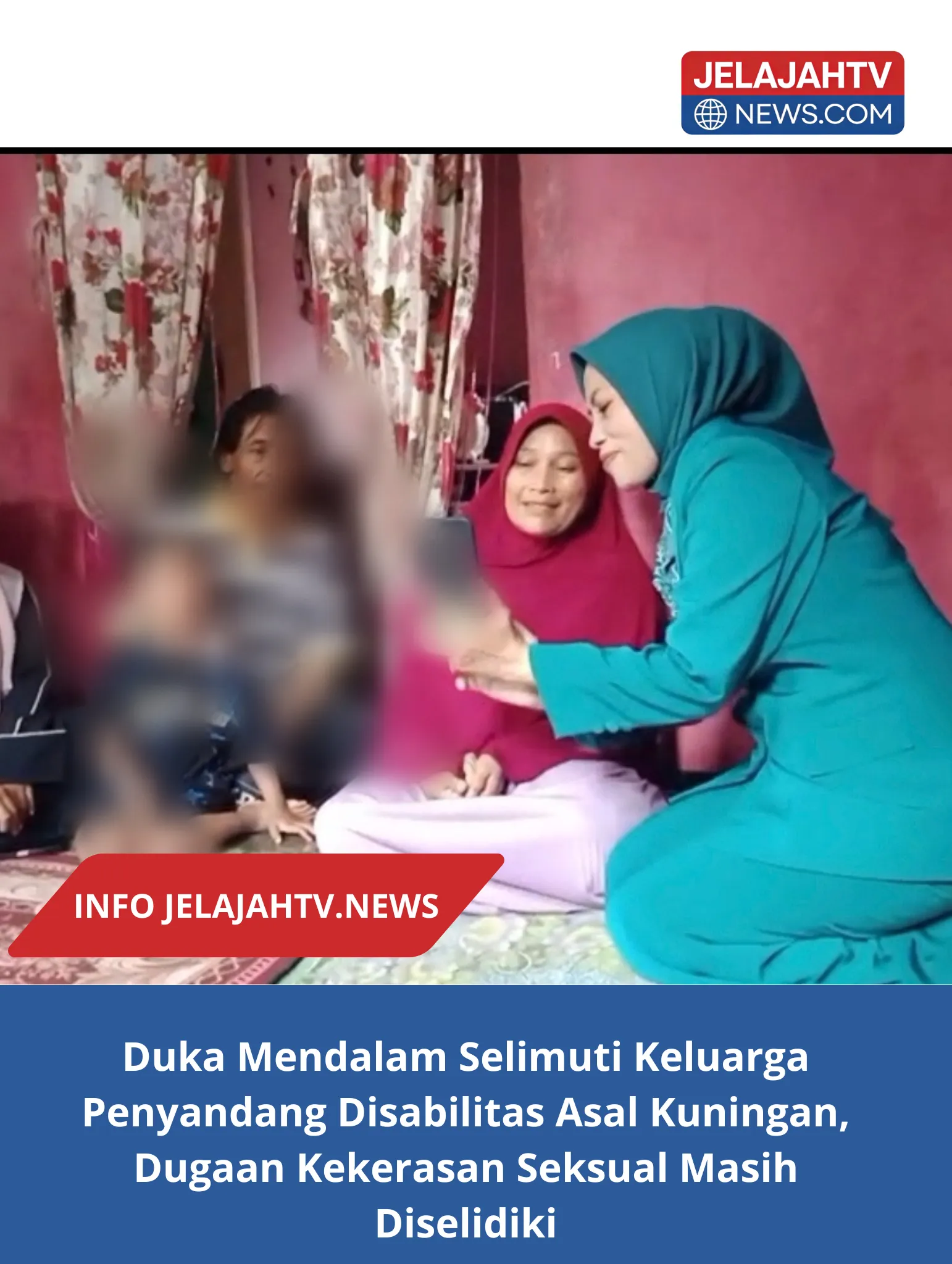 Duka Mendalam Selimuti Keluarga Penyandang Disabilitas Asal Kuningan, Dugaan Kekerasan Seksual Masih Diselidiki