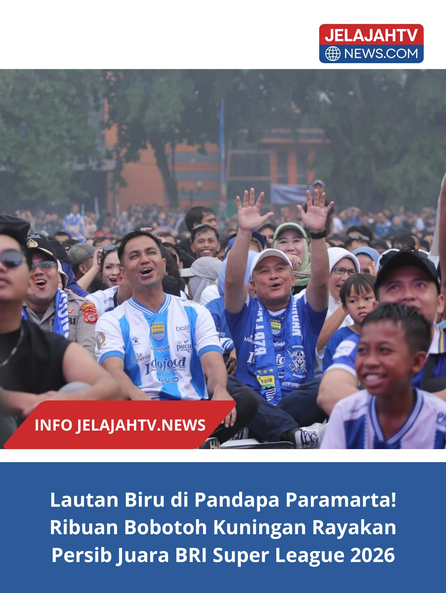 Lautan Biru di Pandapa Paramarta! Ribuan Bobotoh Kuningan Rayakan Persib Juara BRI Super League 2026