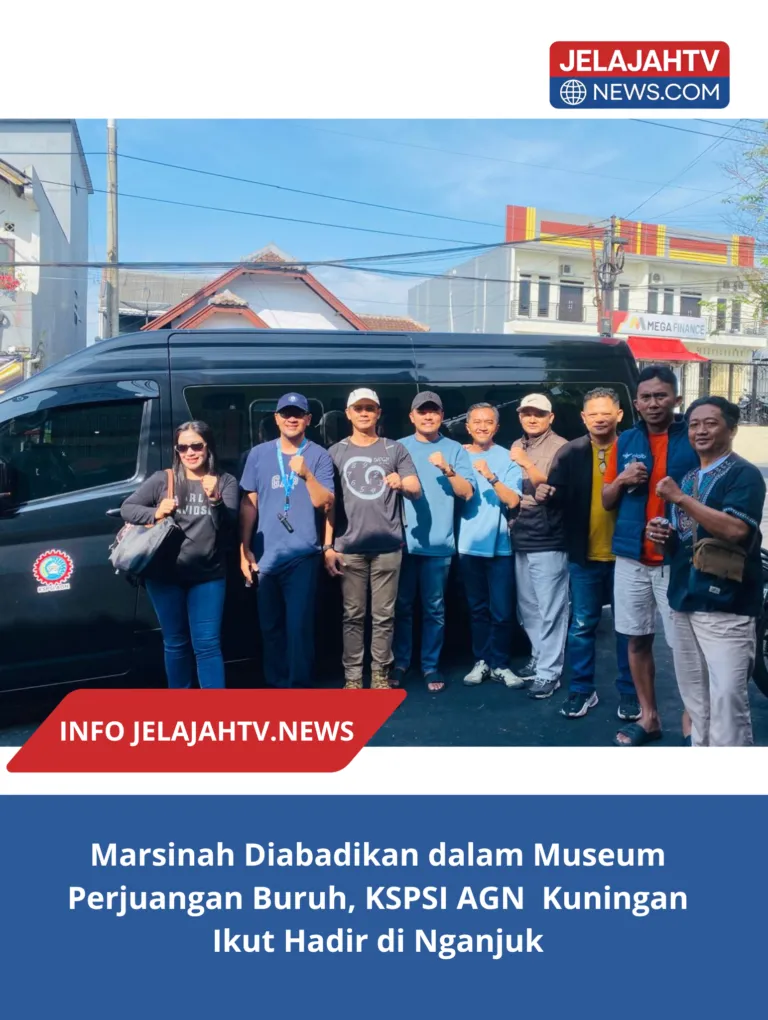 Marsinah Diabadikan dalam Museum Perjuangan Buruh, KSPSI AGN  Kuningan Ikut Hadir di Nganjuk