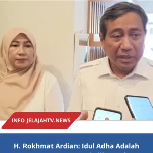 H. Rokhmat Ardian: Idul Adha Adalah Momentum Menyembelih Ego dan Menebar Kepedulian