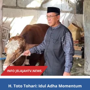 H. Toto Tohari: Idul Adha Momentum Perkuat Solidaritas Sosial dan Semangat Berbagi