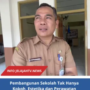 Pembangunan Sekolah Tak Hanya Kokoh, Estetika dan Perawatan Jadi Perhatian