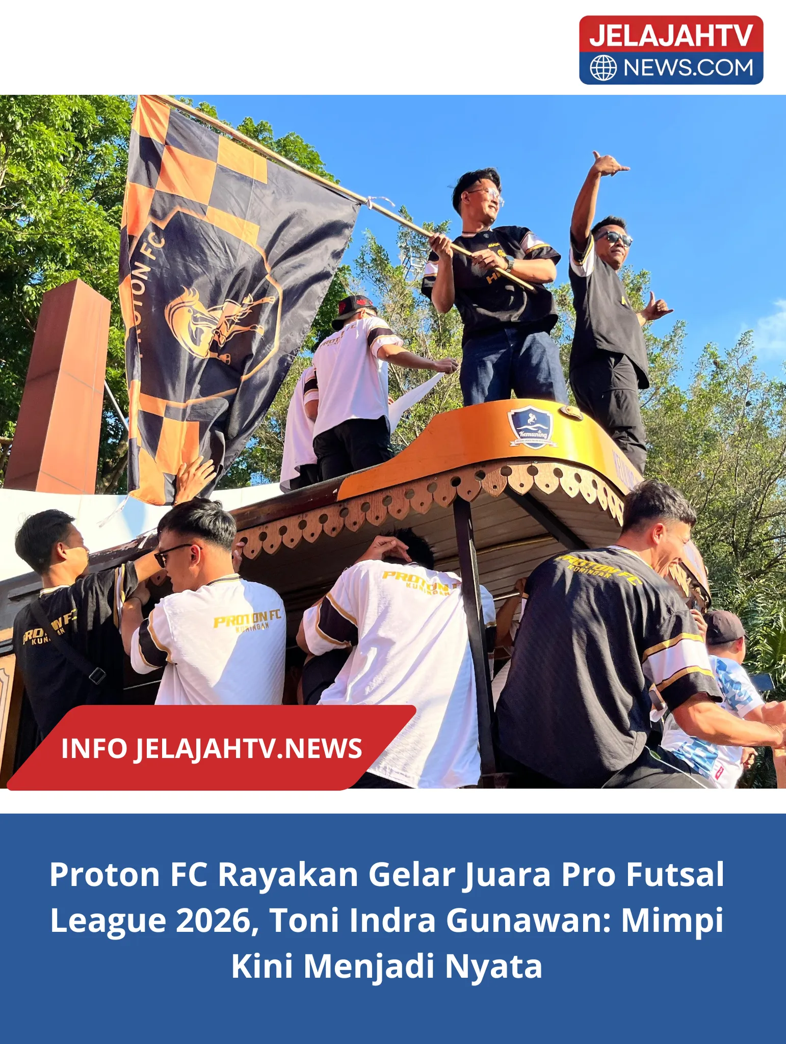 Proton FC Rayakan Gelar Juara Pro Futsal League 2026, Toni Indra Gunawan: Mimpi Kini Menjadi Nyata