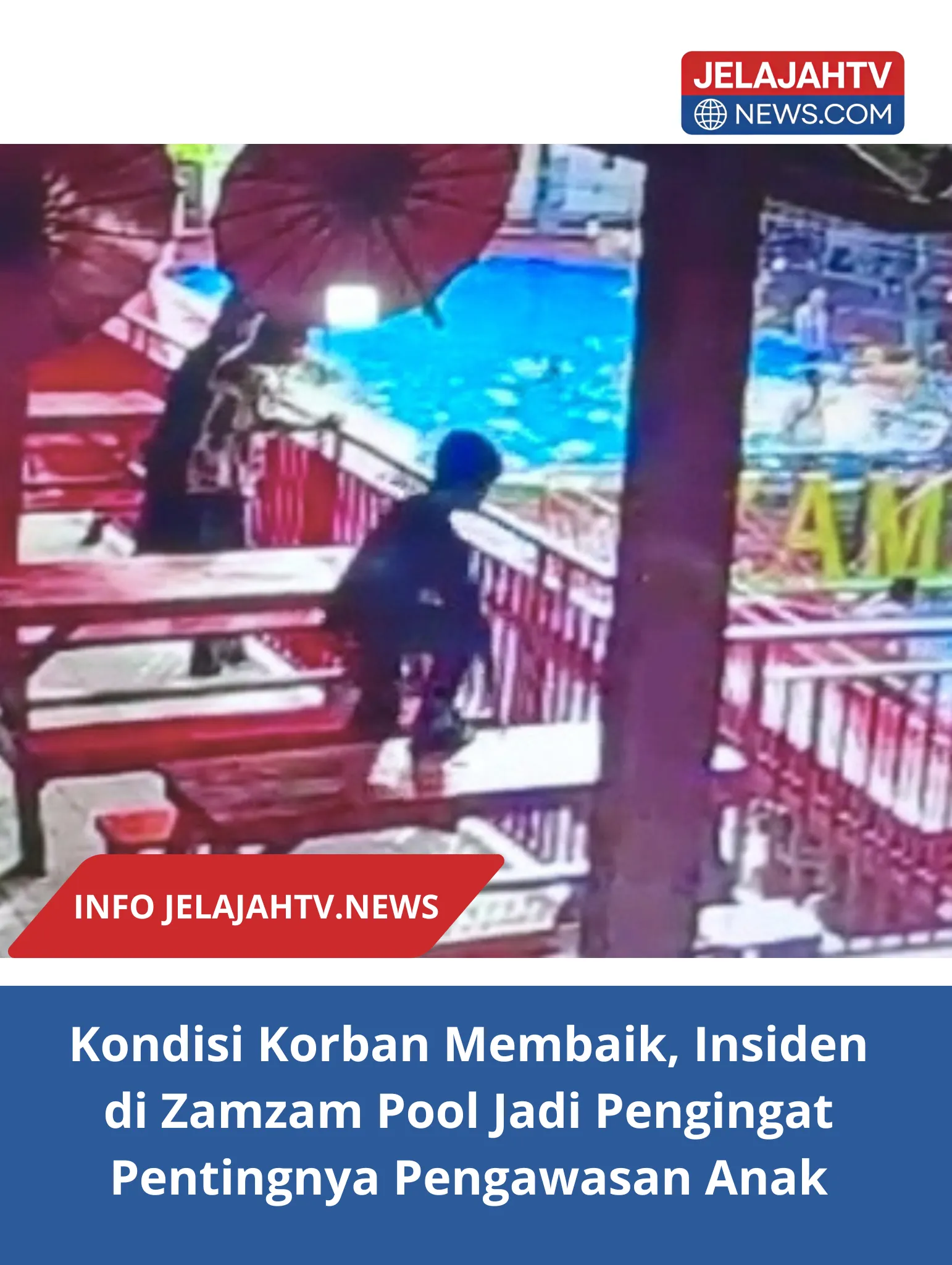 Kondisi Korban Membaik, Insiden di Zamzam Pool Jadi Pengingat Pentingnya Pengawasan Anak