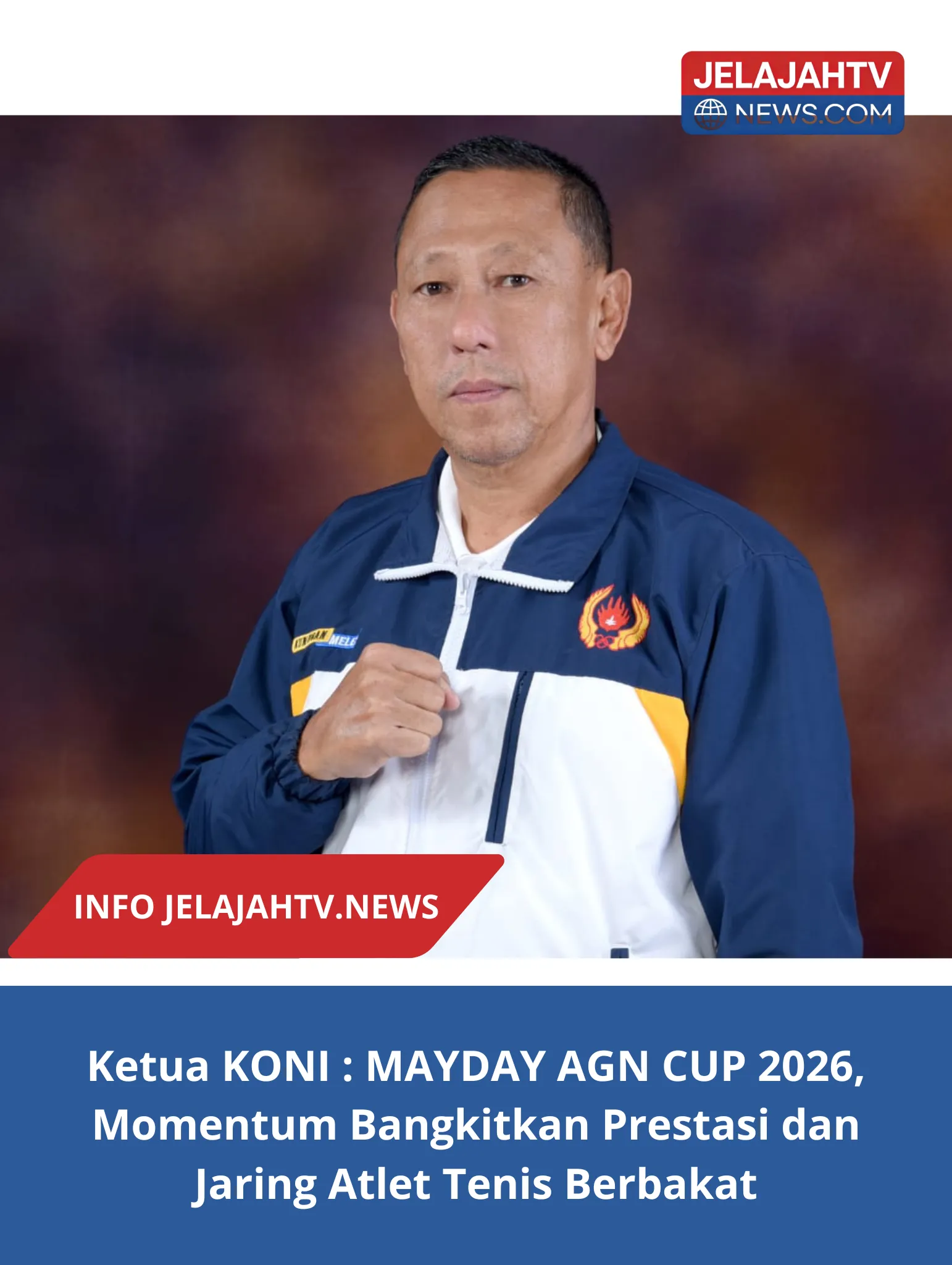 Ketua KONI : MAYDAY AGN CUP 2026, Momentum Bangkitkan Prestasi dan Jaring Atlet Tenis Berbakat