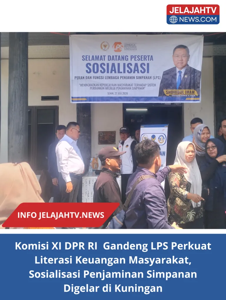 Komisi XI DPR RI  Gandeng LPS Perkuat Literasi Keuangan Masyarakat, Sosialisasi Penjaminan Simpanan Digelar di Kuningan