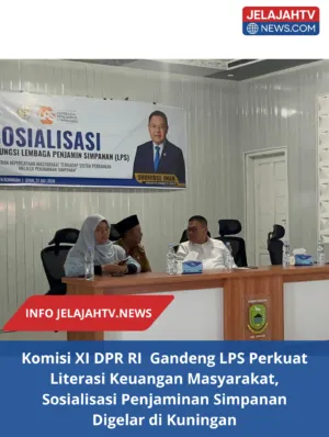 Komisi XI DPR RI  Gandeng LPS Perkuat Literasi Keuangan Masyarakat, Sosialisasi Penjaminan Simpanan Digelar di Kuningan