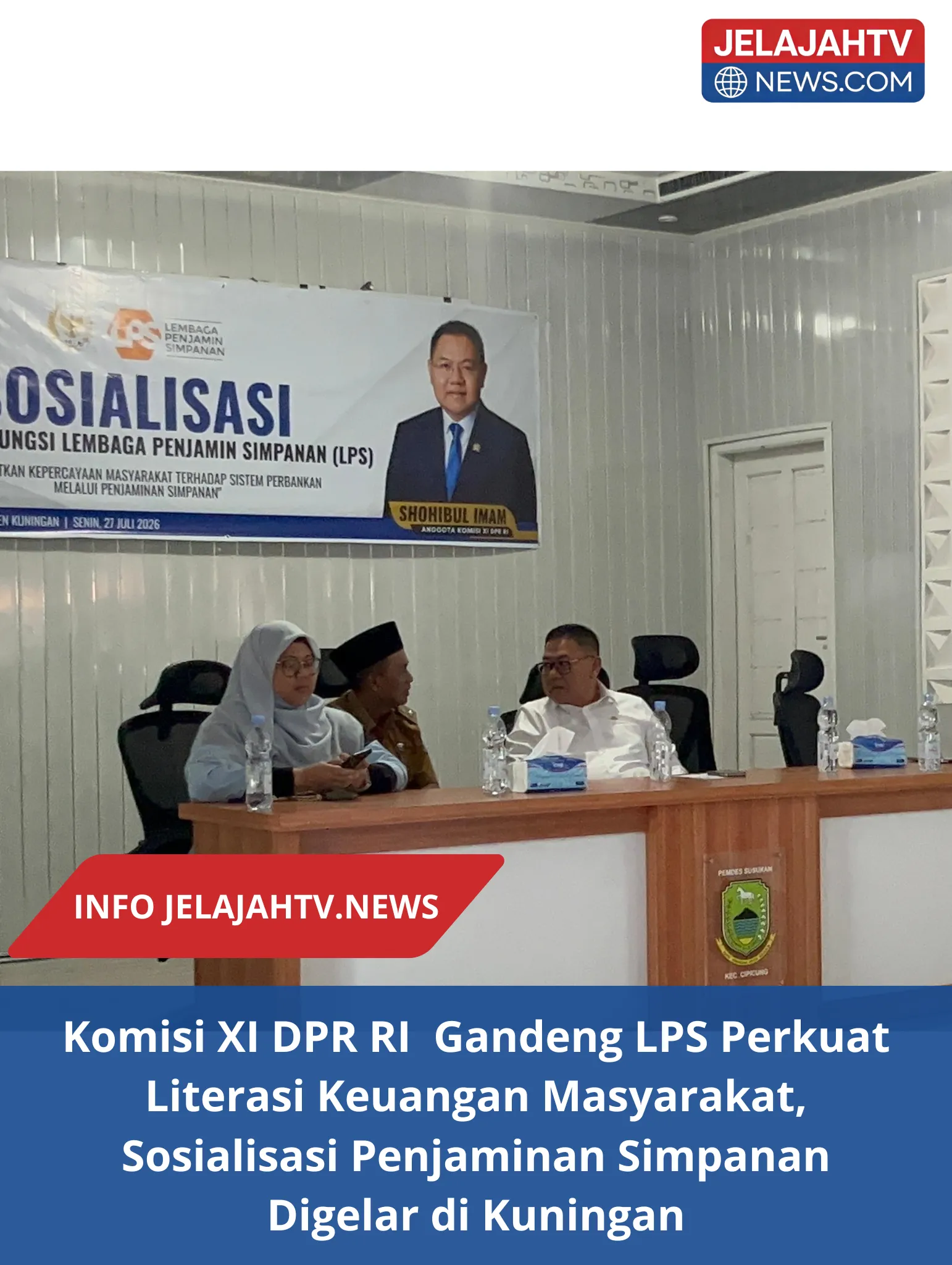 Komisi XI DPR RI  Gandeng LPS Perkuat Literasi Keuangan Masyarakat, Sosialisasi Penjaminan Simpanan Digelar di Kuningan