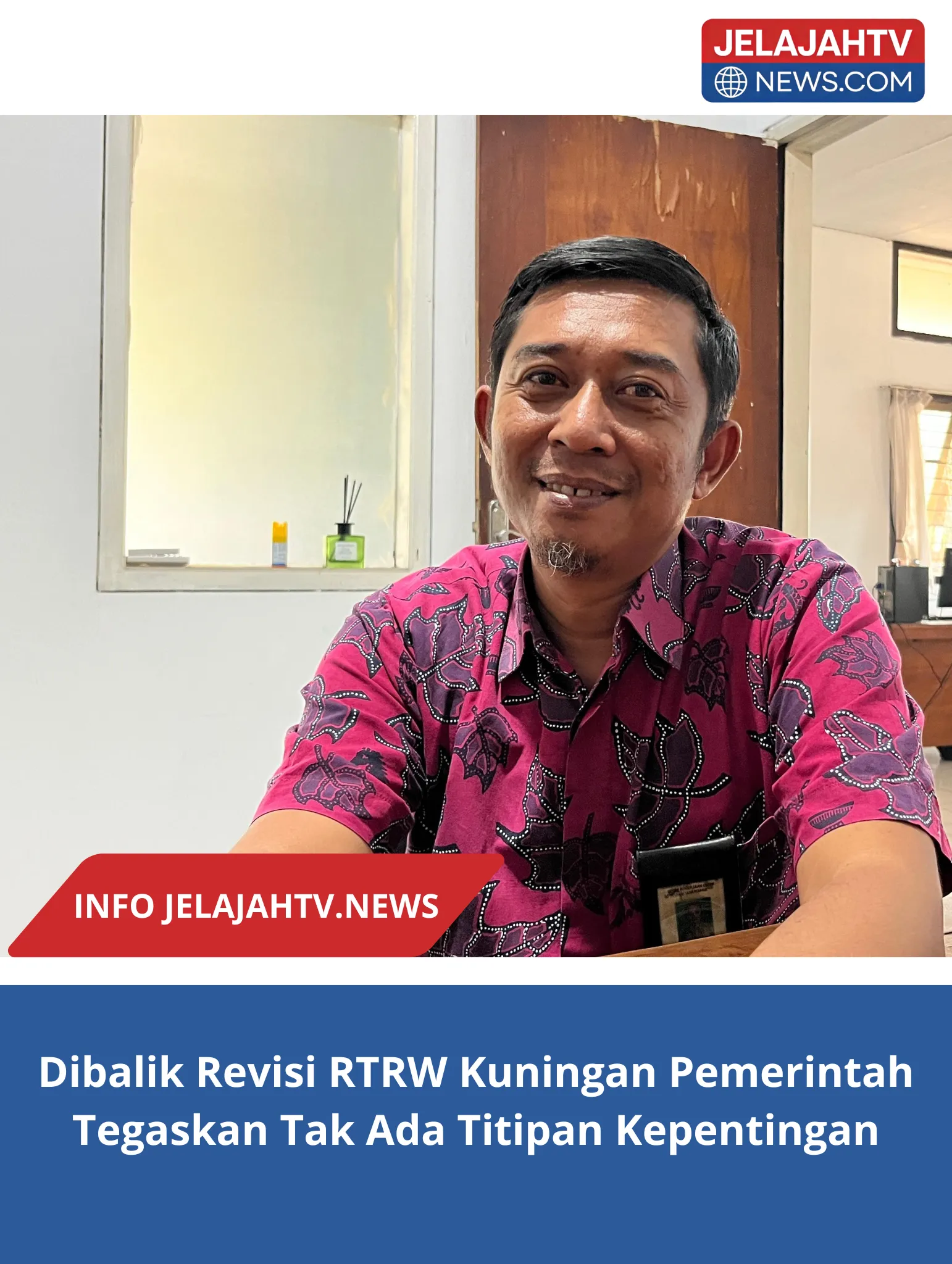 Dibalik Revisi RTRW Kuningan Pemerintah Tegaskan Tak Ada Titipan Kepentingan