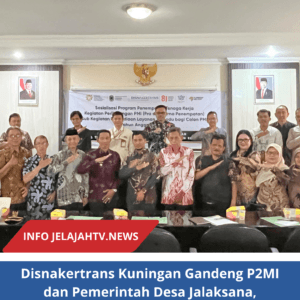 Disnakertrans Kuningan Gandeng P2MI dan Pemerintah Desa Jalaksana, Perkuat Perlindungan Pekerja Migran dan Siapkan SDM Unggul