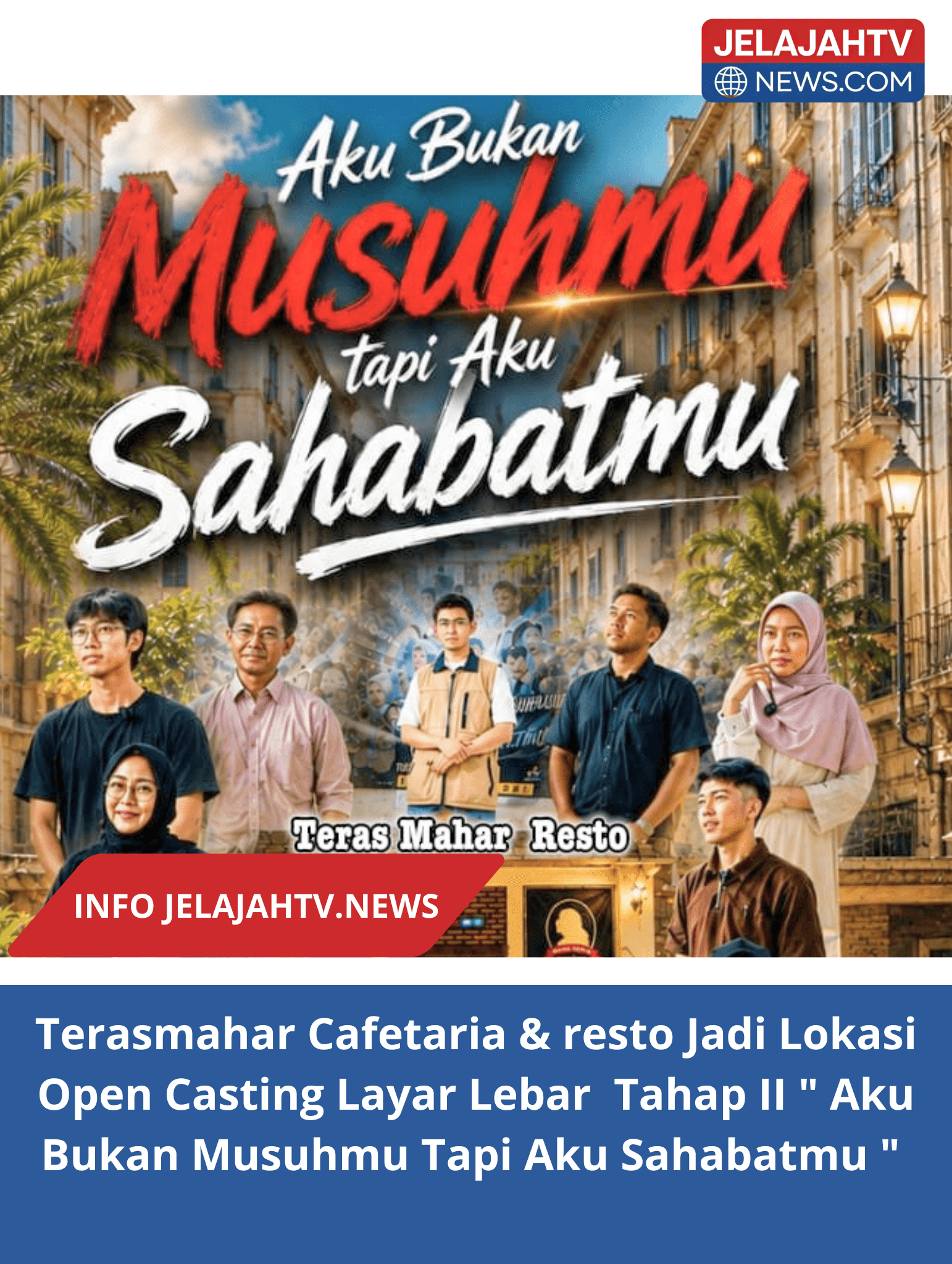 Terasmahar Cafetaria & resto Jadi Lokasi Open Casting Layar Lebar Tahap II ” Aku Bukan Musuhmu Tapi Aku Sahabatmu “