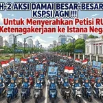 Ribuan Buruh Siap Aksi Damai  Usulkan Penguatan Perlindungan dalam RUU Kerja